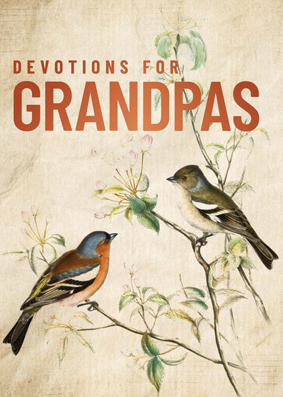Devotions for Grandpas: A 40-Day Bible Devotional to Encourage and Inspire Grandfathers – The Perfect Christian Gifts for Men