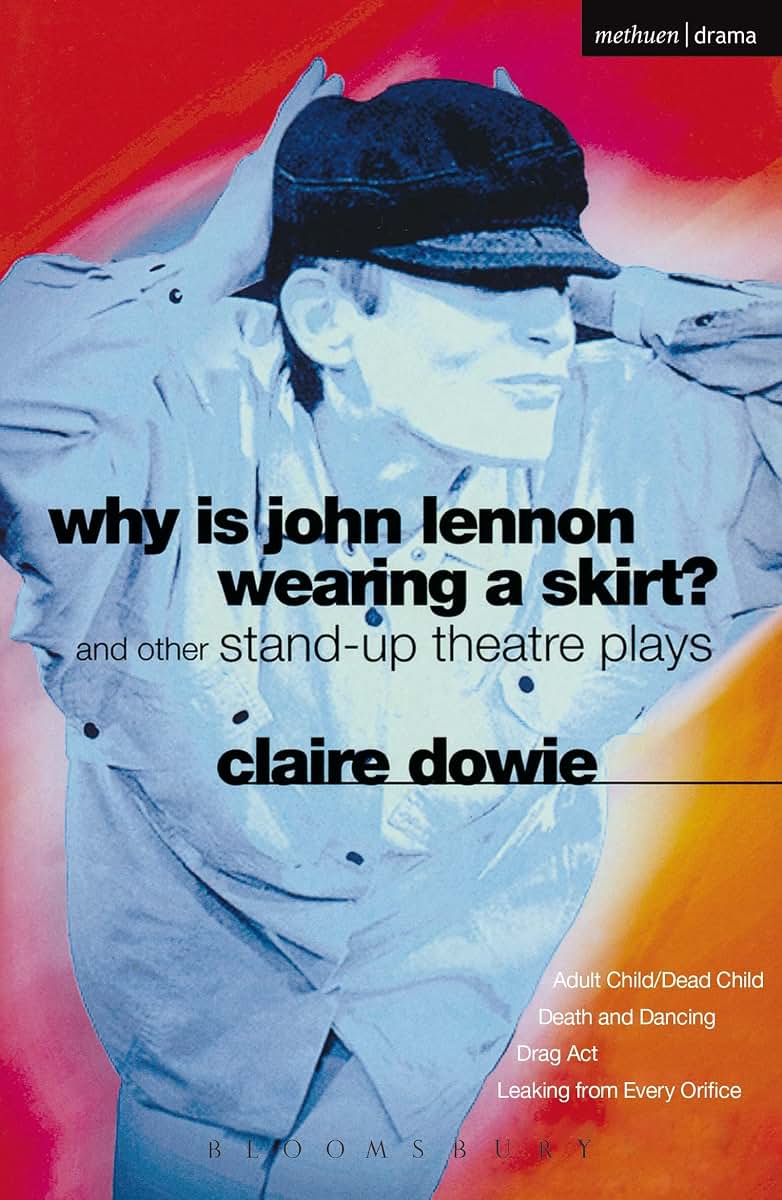 Why Is John Lennon Wearing a Skirt?: And Other Stand-up Theatre Plays (Modern Plays)