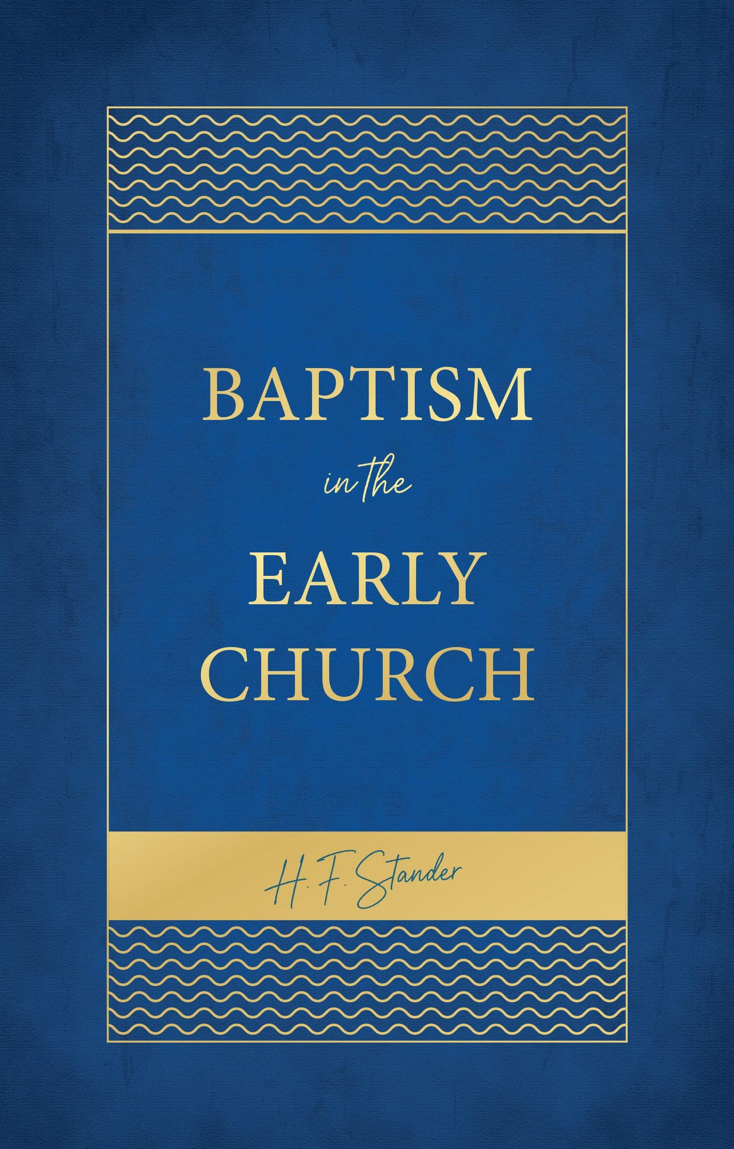 Baptism in the Early Church by Stander, H. F.