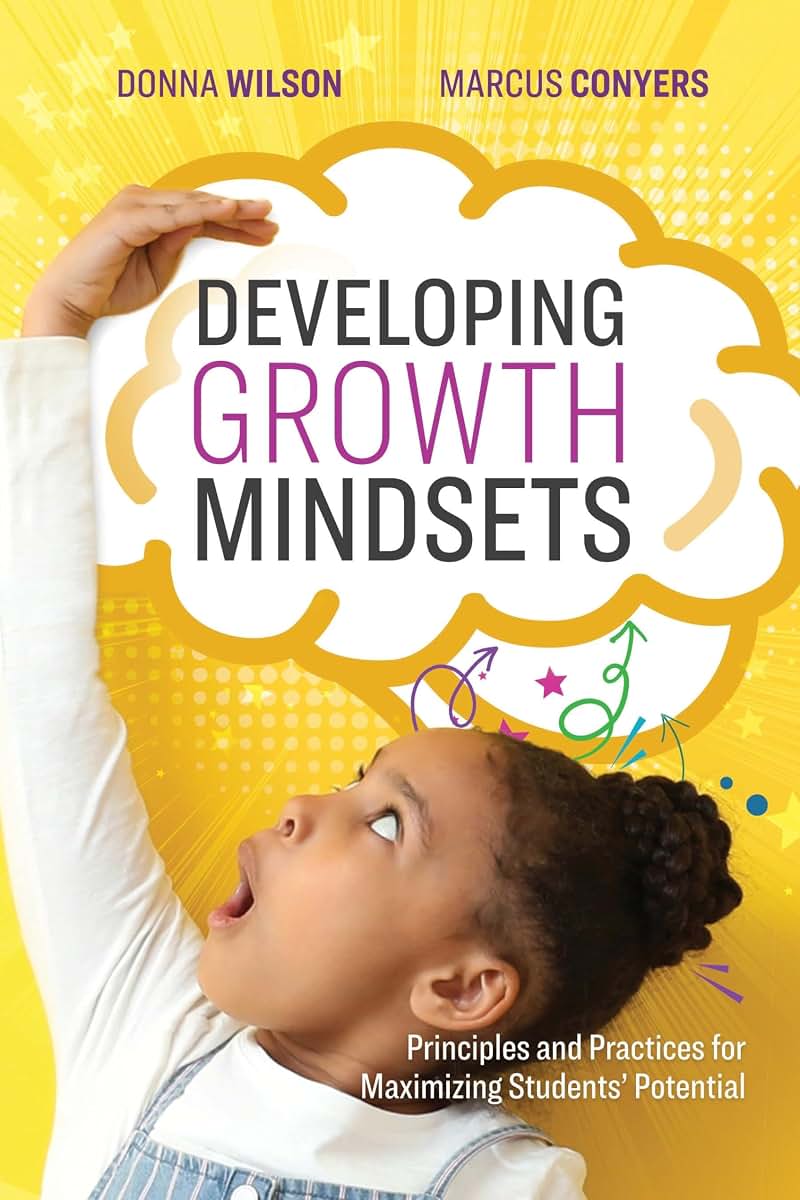 Developing Growth Mindsets: Principles and Practices for Maximizing Students Potential