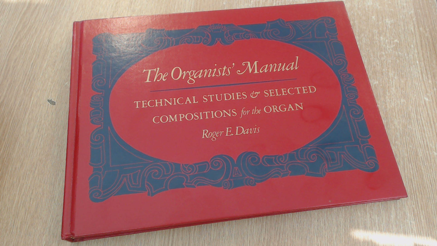 The Organists' Manual: Technical Studies & Selected Composit