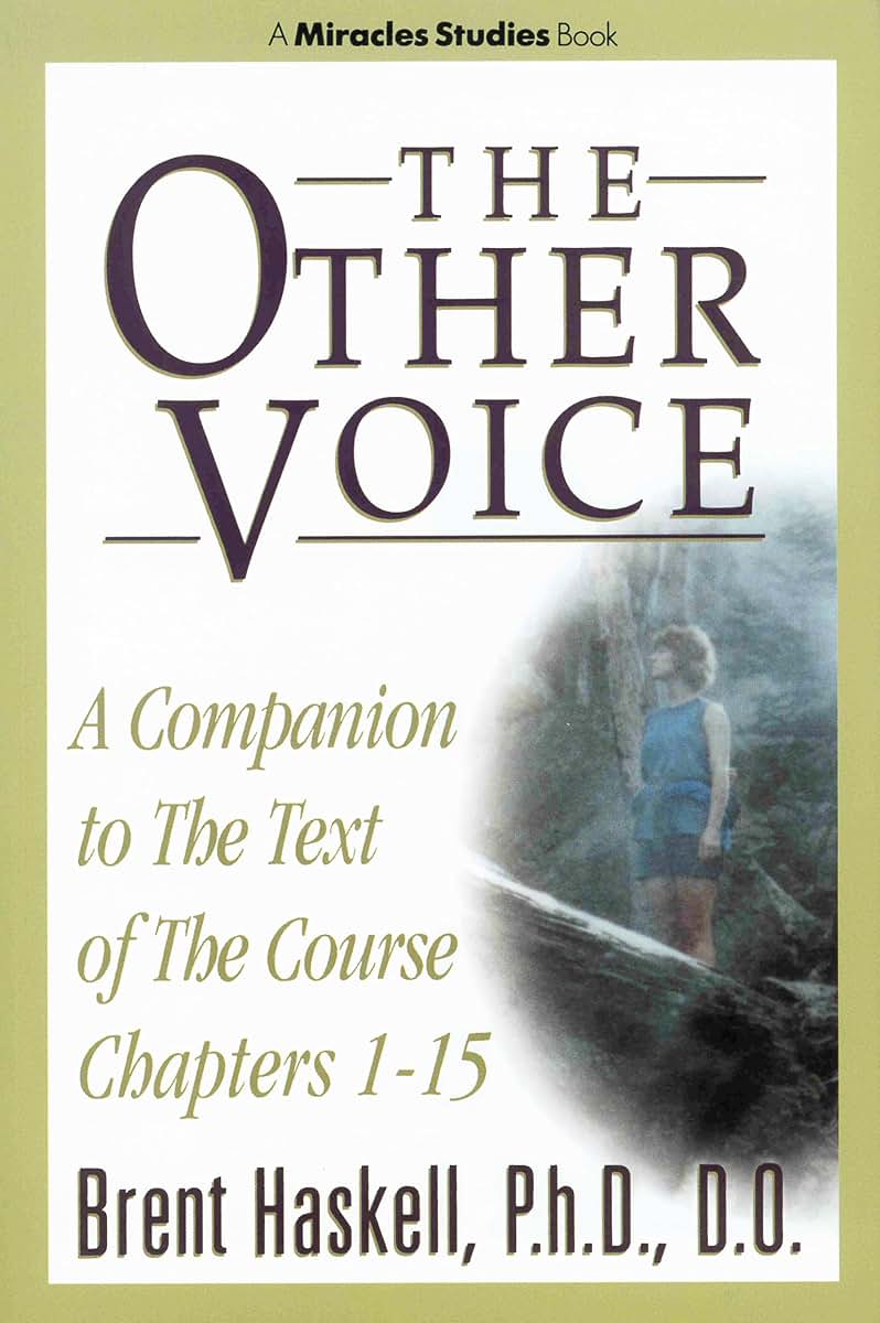 THE OTHER VOICE: A Companion to The Text of The Course Chapters 1-15 (Miracles Studies Book)