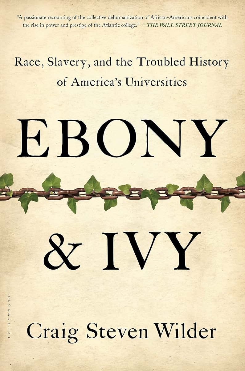 Ebony and Ivy: Race, Slavery, and the Troubled History of America's Universities