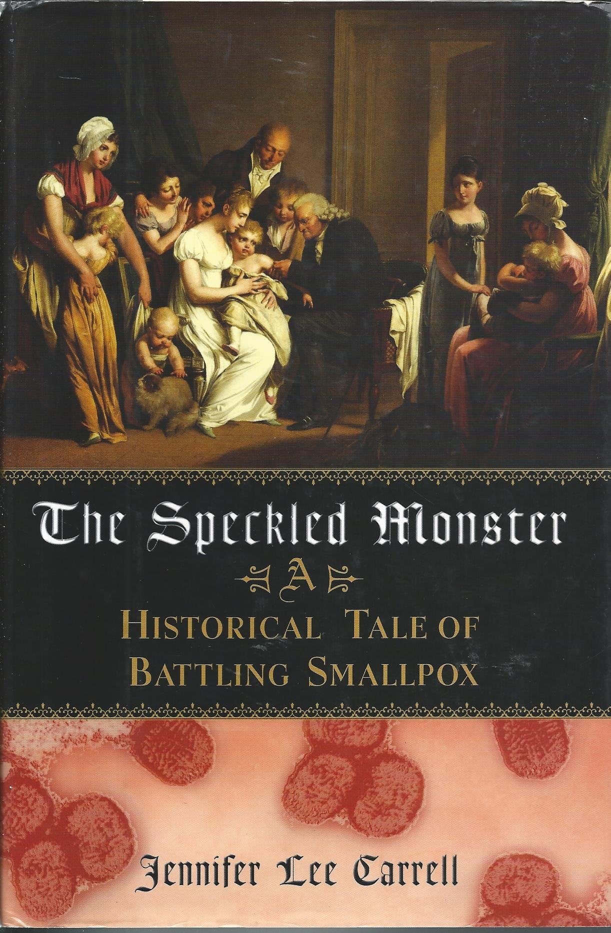 The Speckled Monster: A Historical Tale of Battling the Smallpox Epidemic