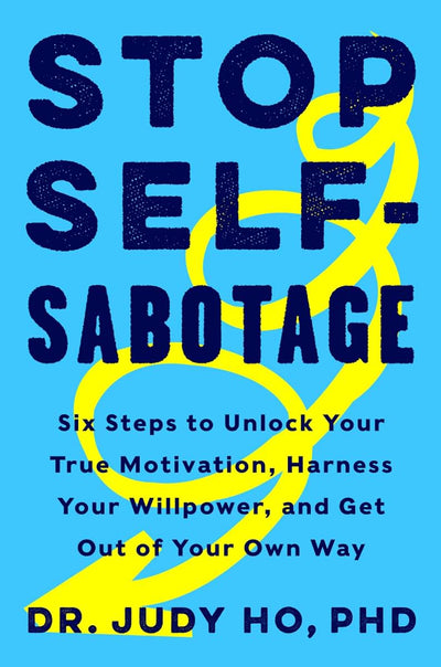 Stop Self-Sabotage: Six Steps to Unlock Your True Motivation