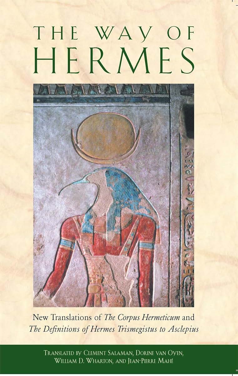The Way of Hermes: New Translations of The Corpus Hermeticum and The Definitions of Hermes Trismegistus to Asclepius
