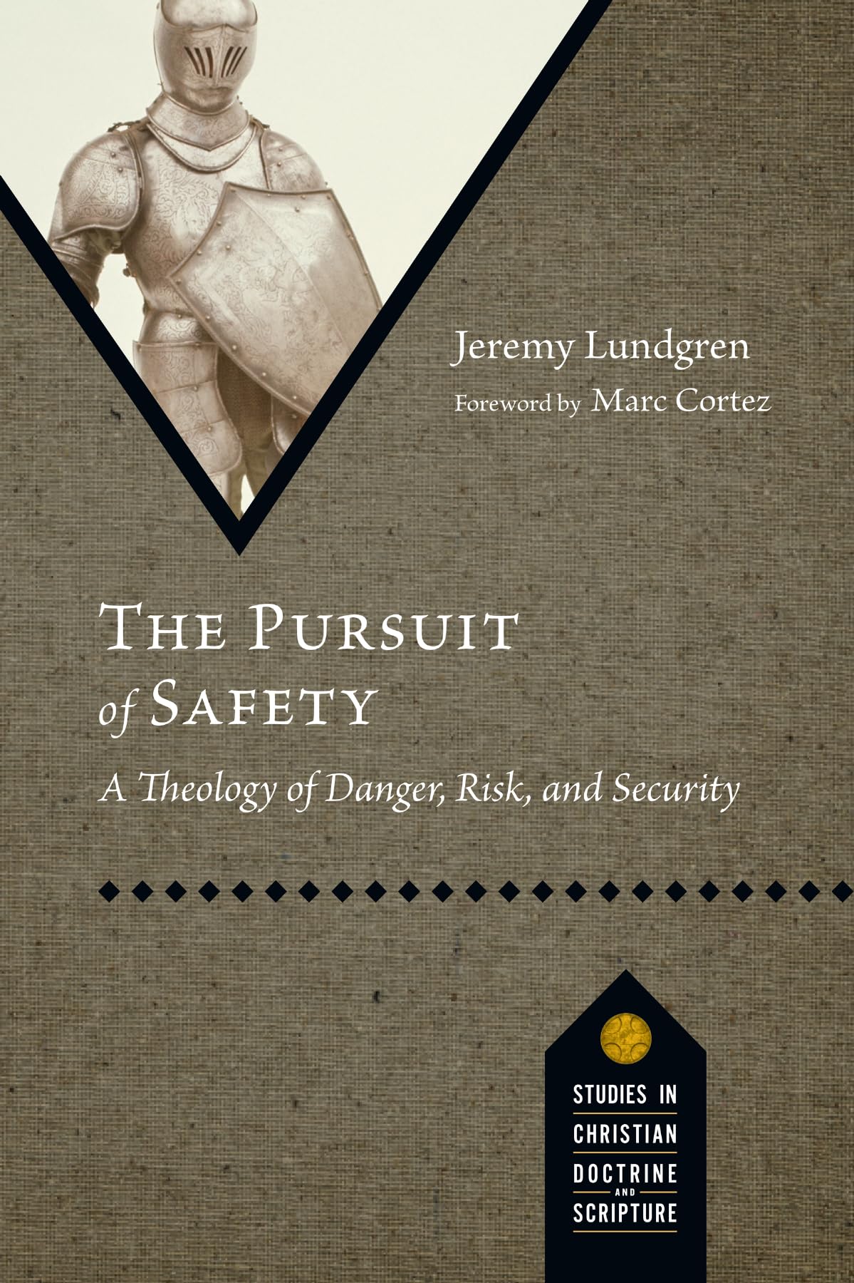 The Pursuit of Safety: A Theology of Danger, Risk, and Security (Studies in Christian Doctrine and Scripture)