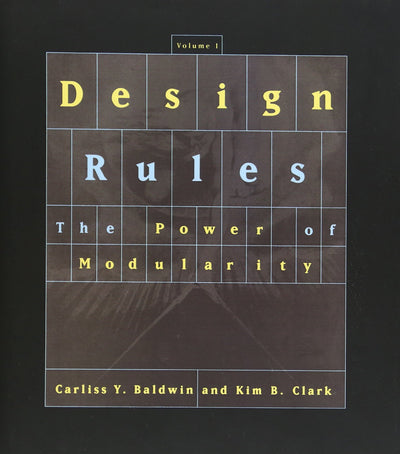 Design Rules, Vol. 1: The Power of Modularity