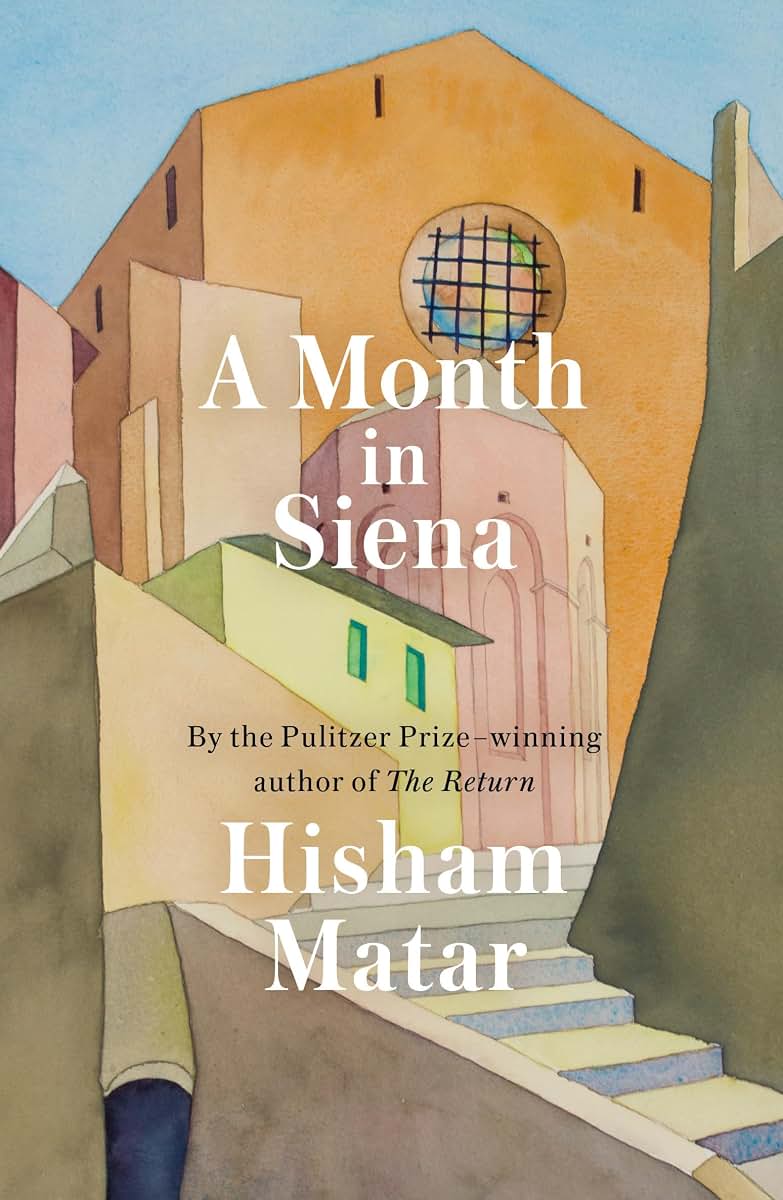 A Month in Siena by Hisham Matar (New)