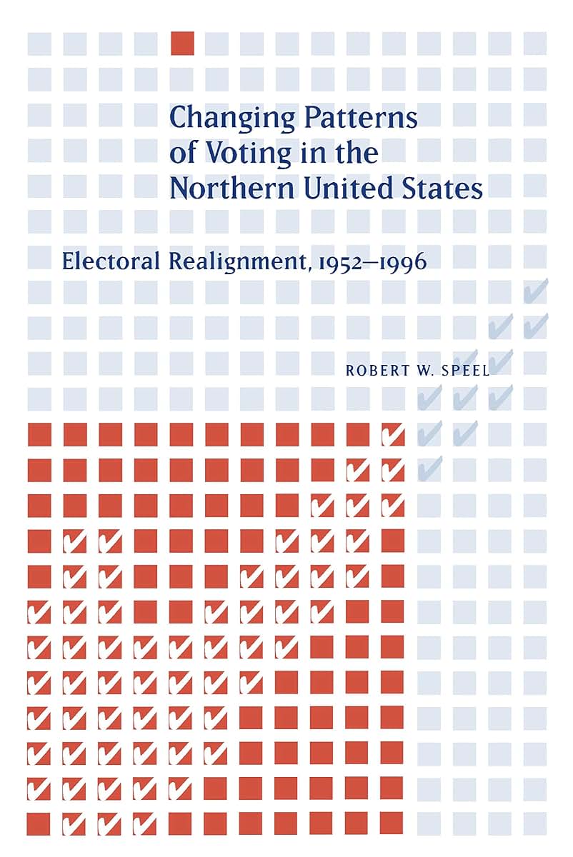 Changing Patterns of Voting in the Northern United States: Electoral Realignment, 1952-1996