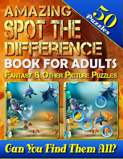 Amazing Spot the Difference Book for Adults: Fantasy & Other Picture Puzzles (50 Puzzles): What's Different Activity Book. Can You Spot All the Differences? (Volume 3)