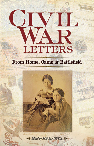 Civil War Letters: From Home, Camp and Battlefield