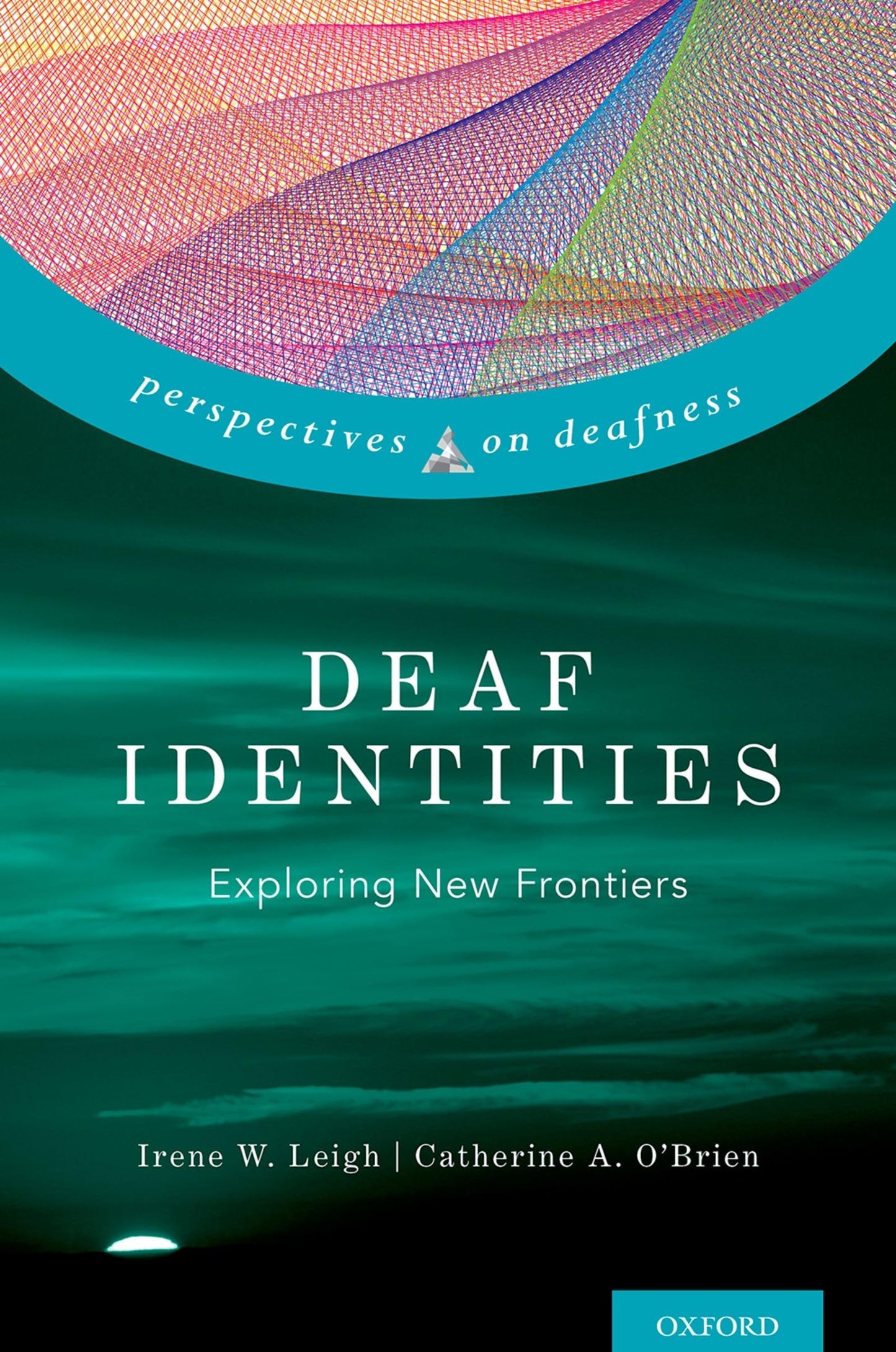 Deaf Identities: Exploring New Frontiers (Perspectives on Deafness)
