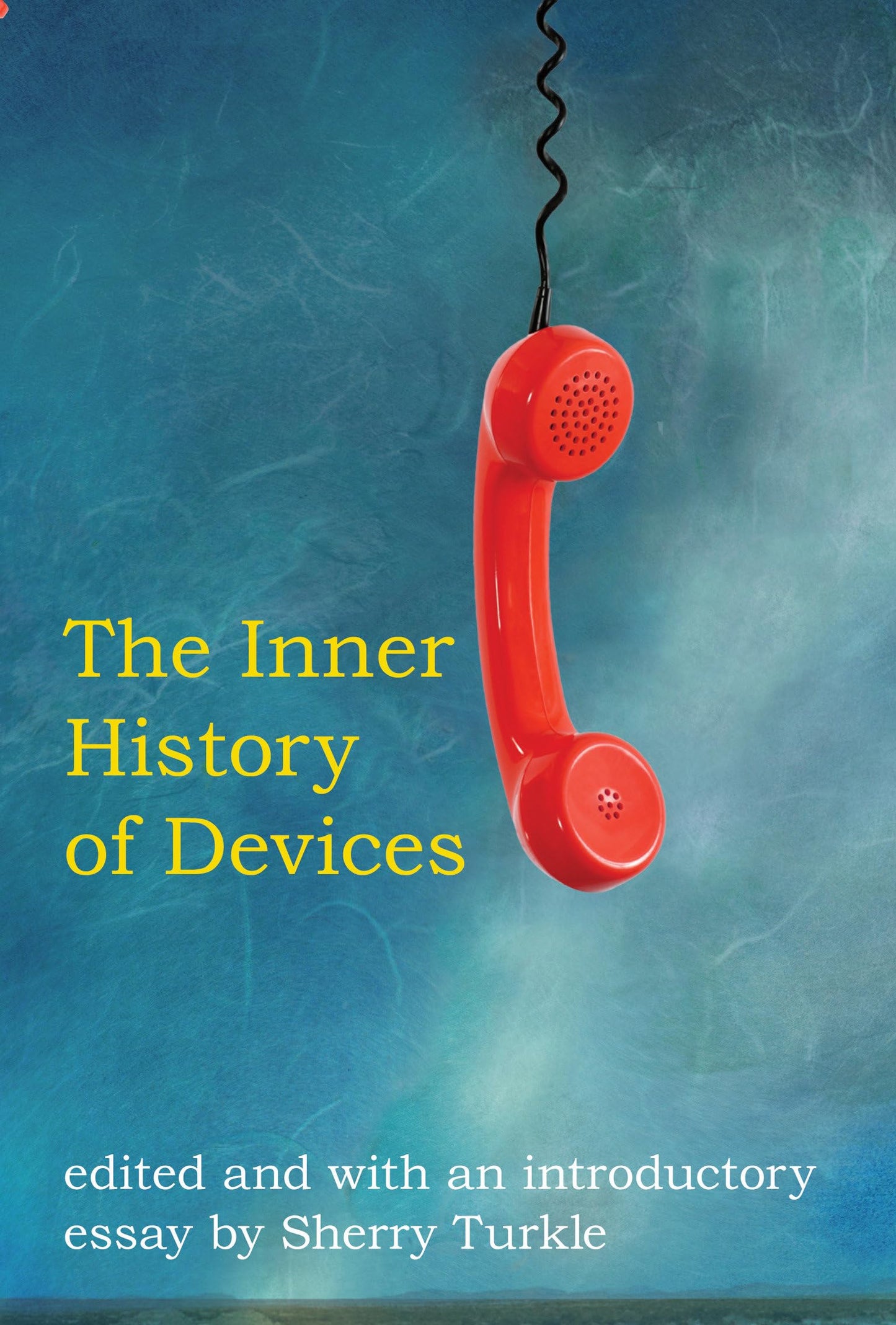 The Inner History of Devices (Mit Press)