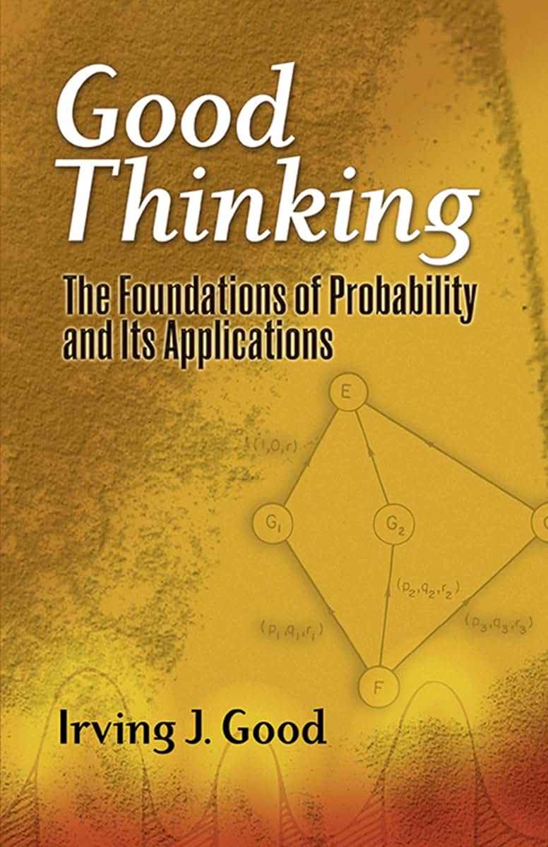Good Thinking: The Foundations of Probability and Its Applications (Dover Books on Mathematics)