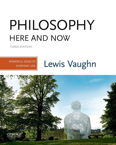 Philosophy Here and Now: Powerful Ideas in Everyday Life by