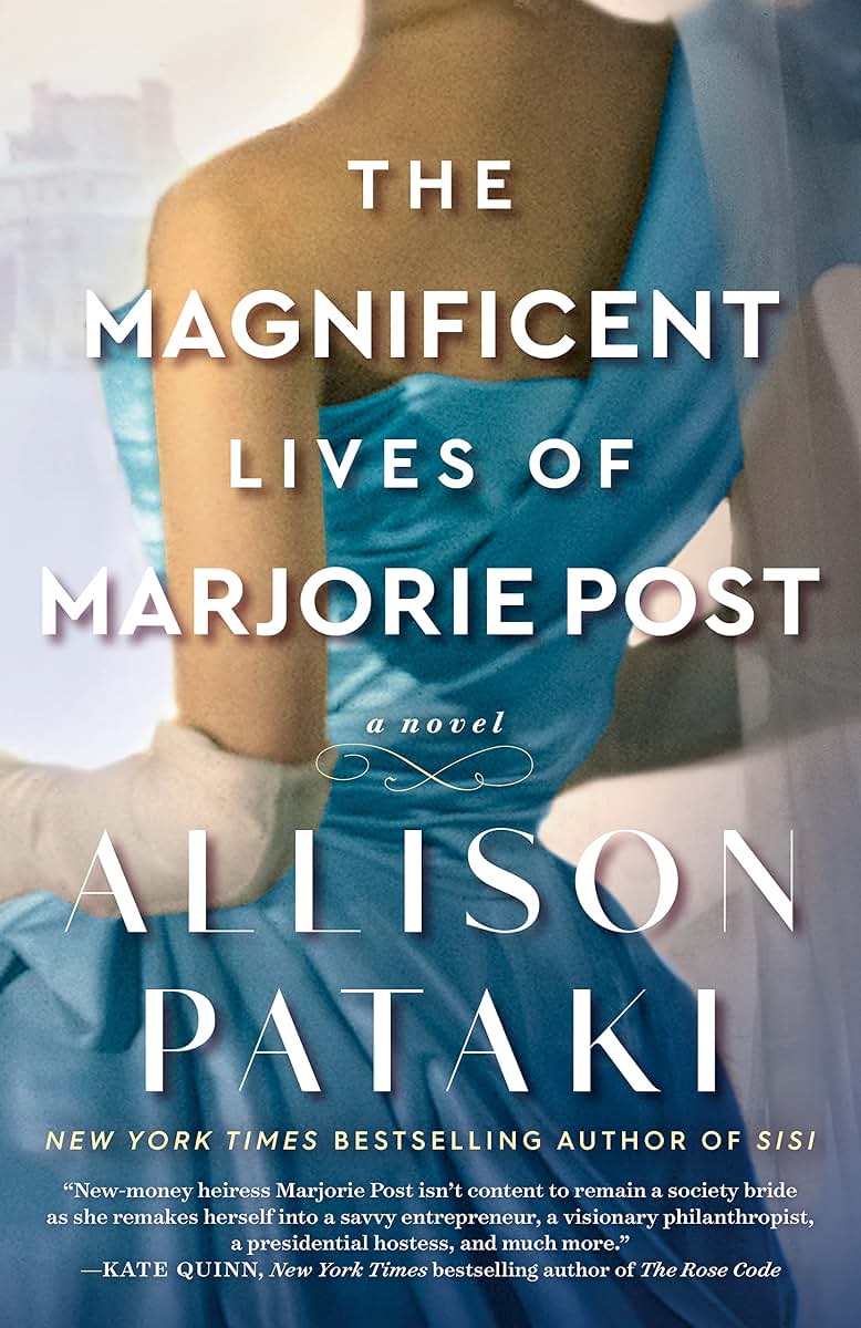 The Magnificent Lives of Marjorie Post: A Novel by Pataki, A