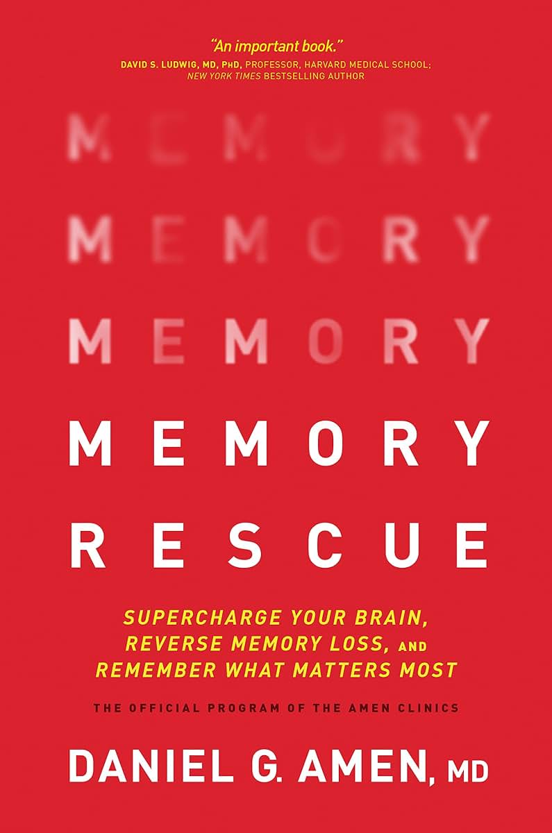 Memory Rescue: Supercharge Your Brain, Reverse Memory Loss, and Remember What Matters Most