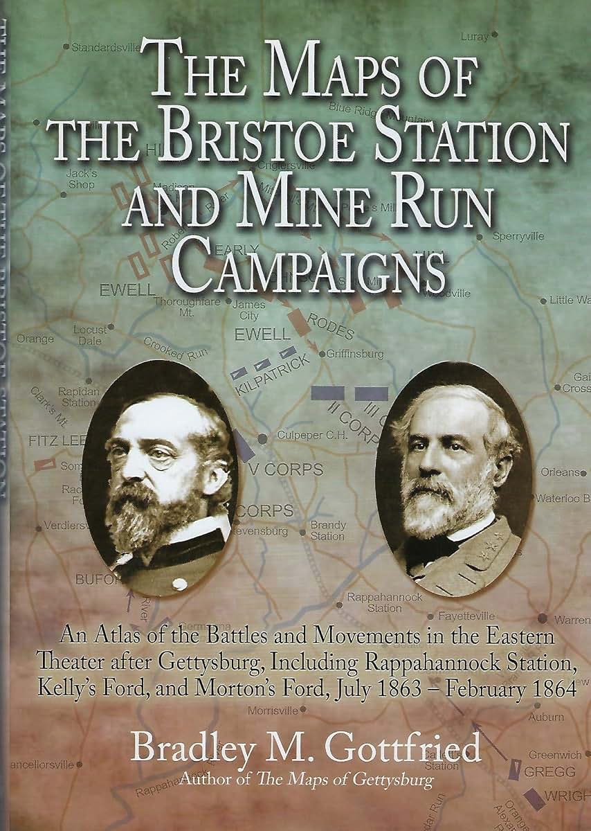 The Maps of the Bristoe Station and Mine Run Campaigns: An Atlas of the Battles and Movements in the Eastern Theater after Gettysburg, Including ... 1864 (Savas Beatie Military Atlas Series)