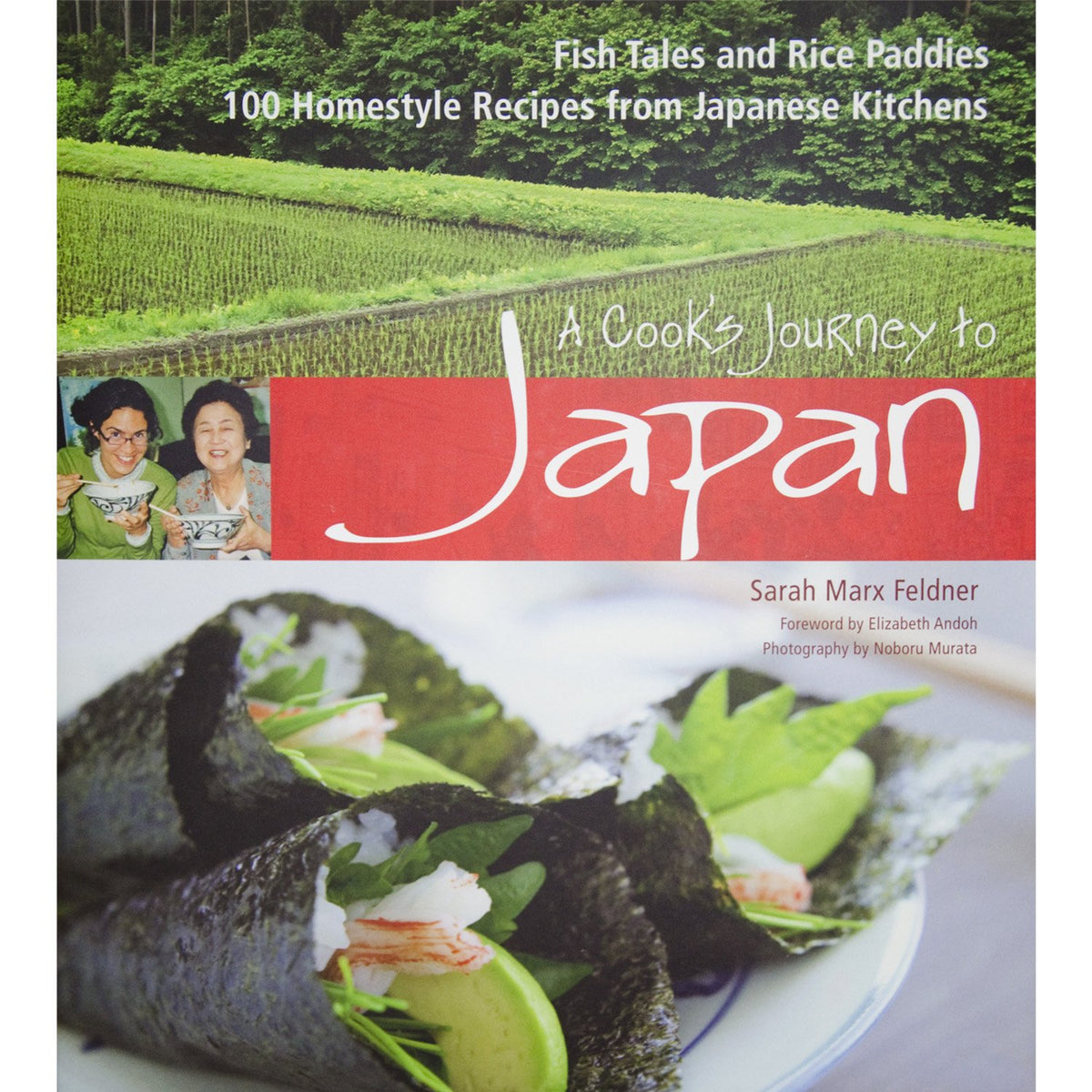 A Cook's Journey to Japan: Fish Tales and Rice Paddies 100 Homestyle Recipes from Japanese Kitchens