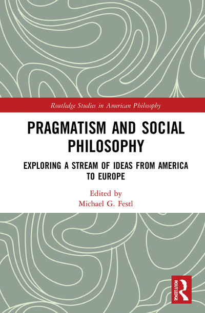 Pragmatism and Social Philosophy (Routledge Studies in American Philosophy)
