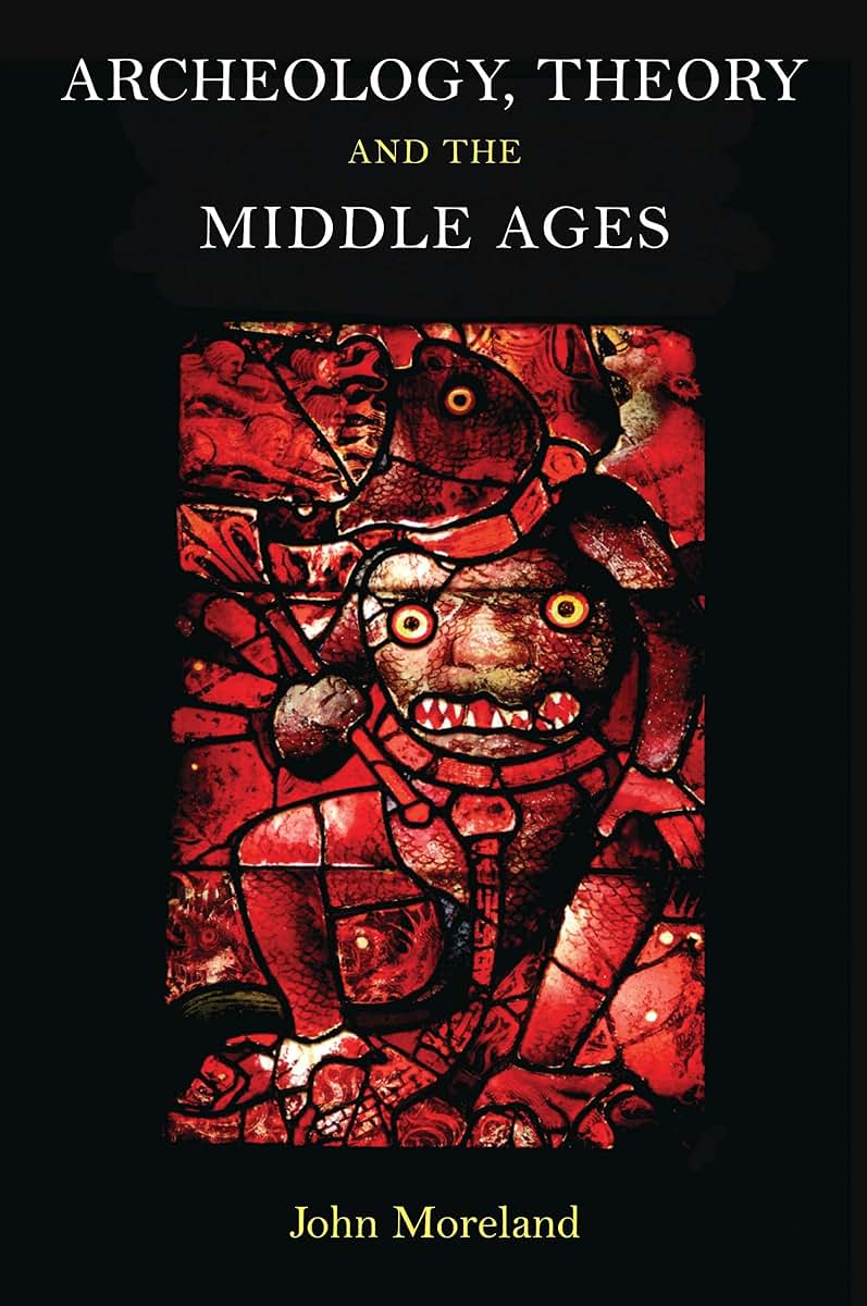 Archaeology, Theory and the Middle Ages (Duckworth Archaeology)
