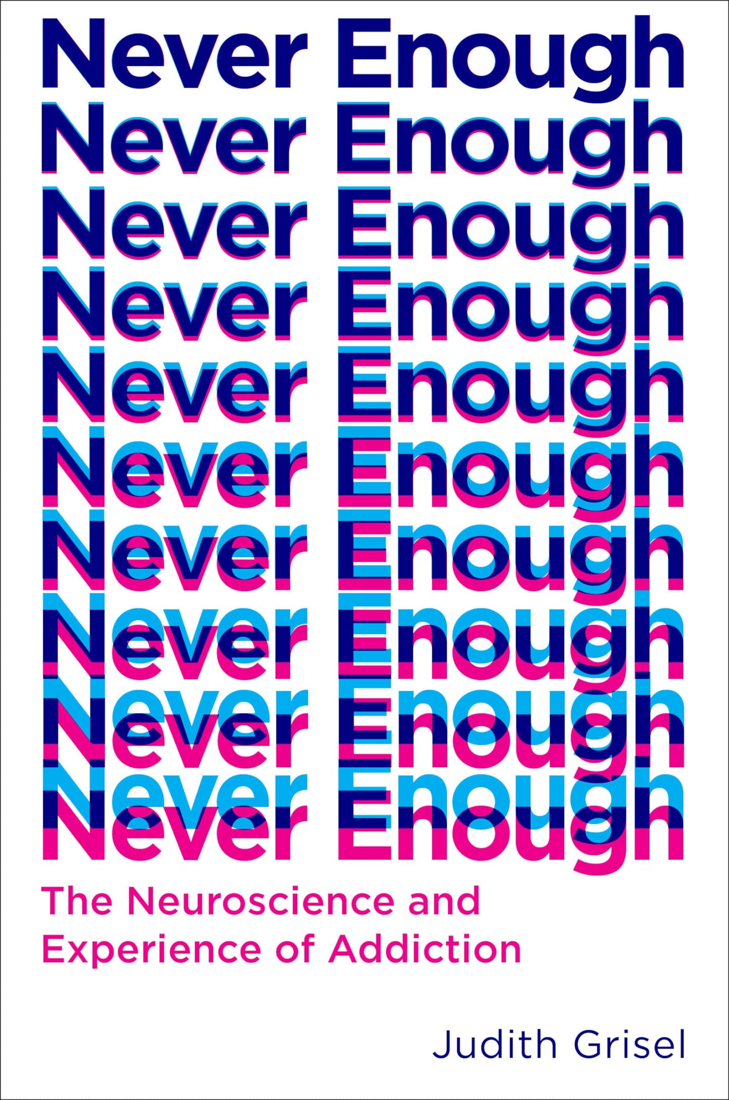 Never Enough: The Neuroscience and Experience of Addiction b