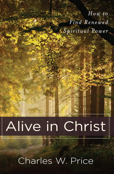 Alive in Christ: How to Find Renewed Spiritual Power