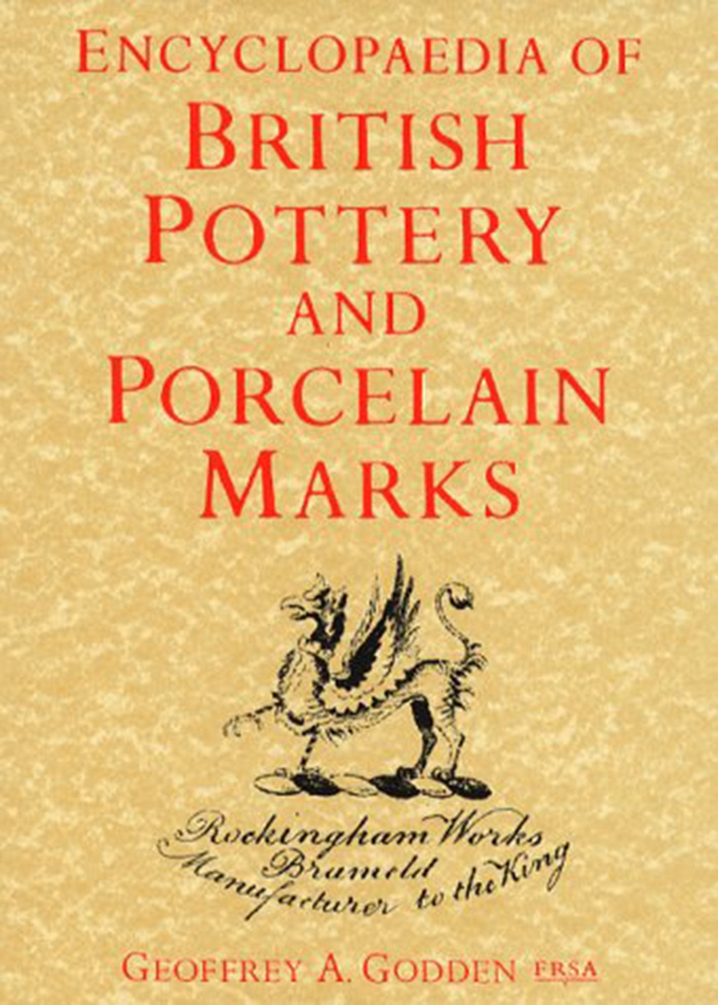 Encyclopaedia of British Pottery and Porcelain Marks by GODD