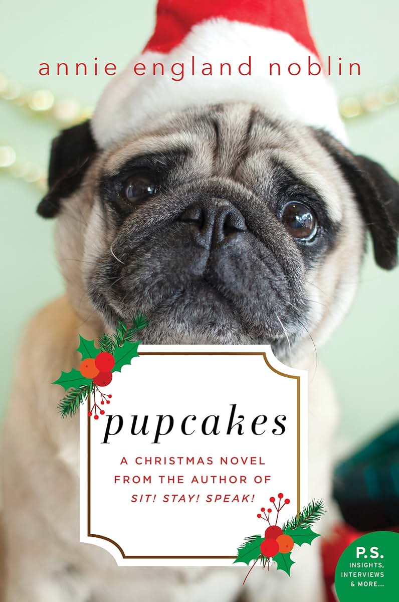 Pupcakes: A Heartwarming Holiday Romance About a Baker, a Grumpy Pug, and a Second Chance at Love