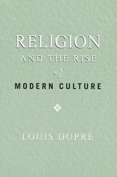Religion and the Rise of Modern Culture (ND Erasmus Institute Books)