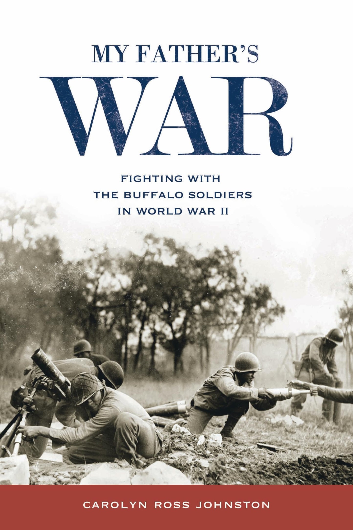 My Father's War: Fighting with the Buffalo Soldiers in World