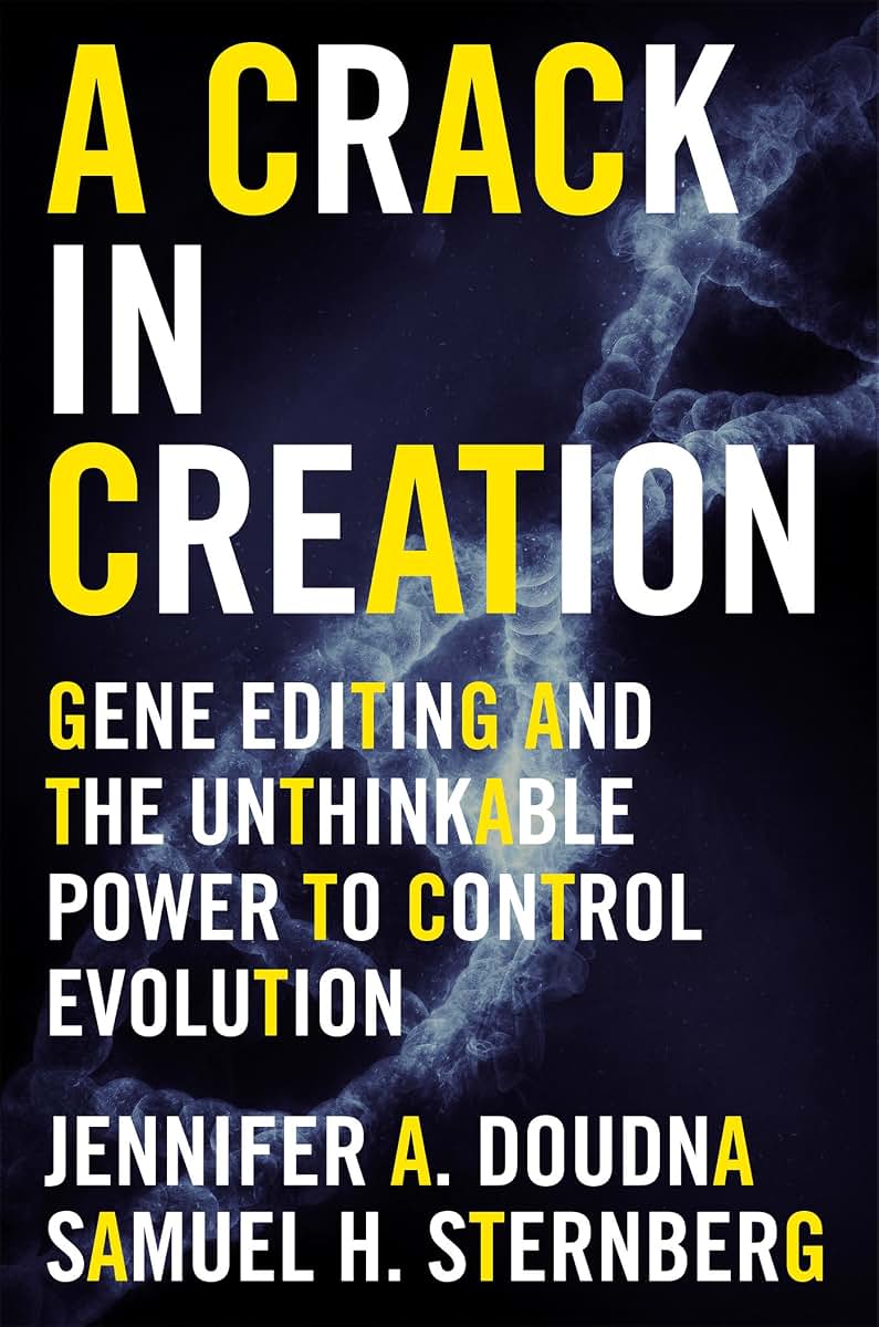 A Crack in Creation: Gene Editing and the Unthinkable Power