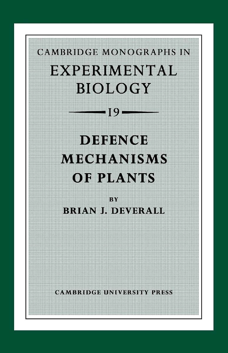 Defence Mechanisms of Plants (Cambridge Monographs in Experimental Biology, Series Number 19)