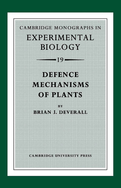 Defence Mechanisms of Plants (Cambridge Monographs in Experimental Biology, Series Number 19)