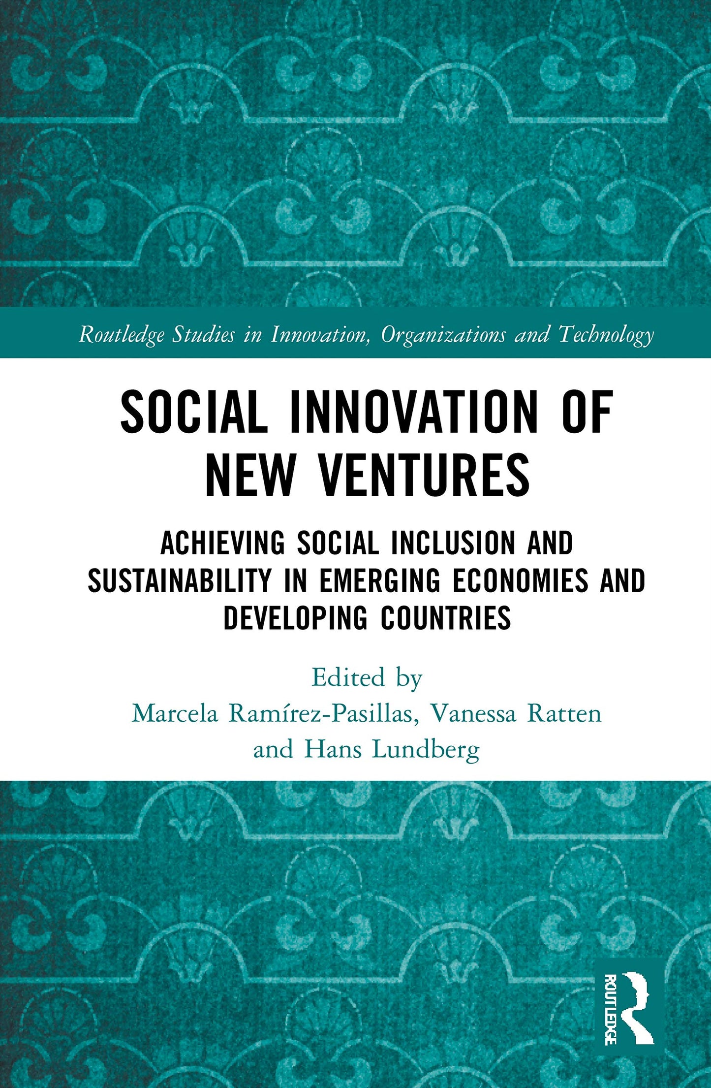 Social Innovation of New Ventures (Routledge Studies in Innovation, Organizations and Technology)