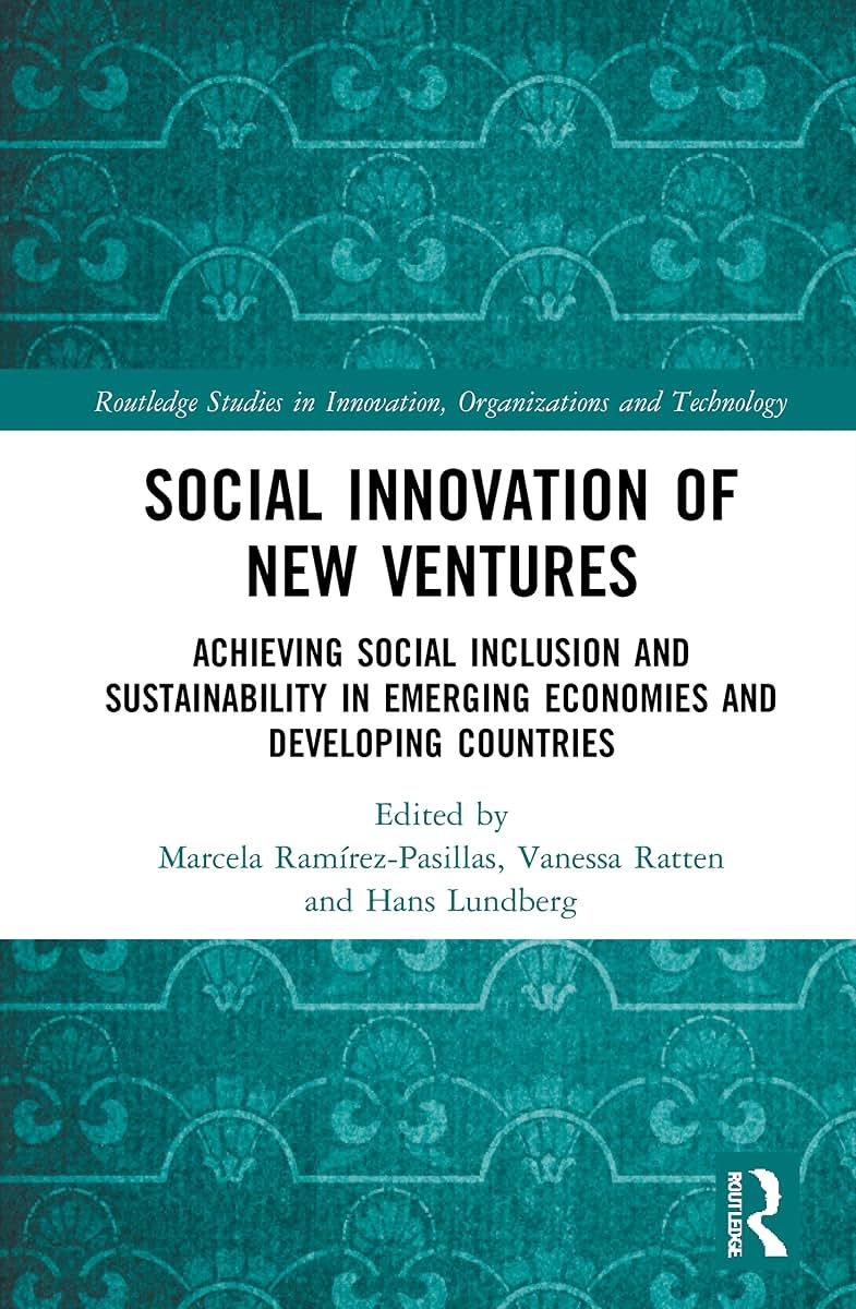 Social Innovation of New Ventures (Routledge Studies in Innovation, Organizations and Technology)