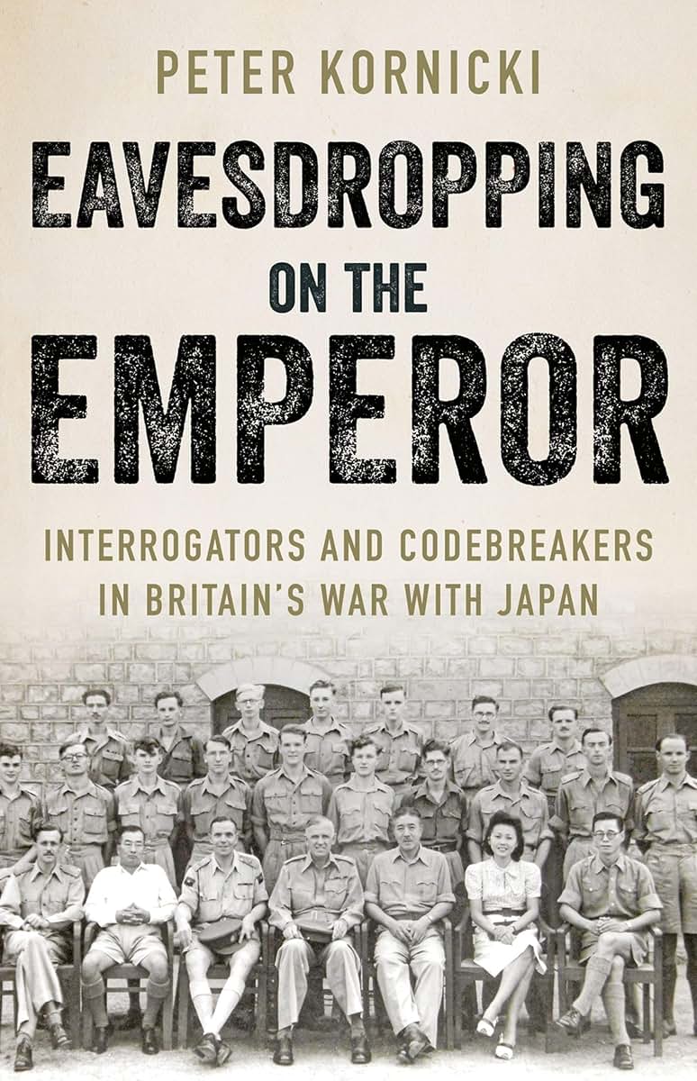 Eavesdropping on the Emperor: Interrogators and Codebreakers in Britains War With Japan