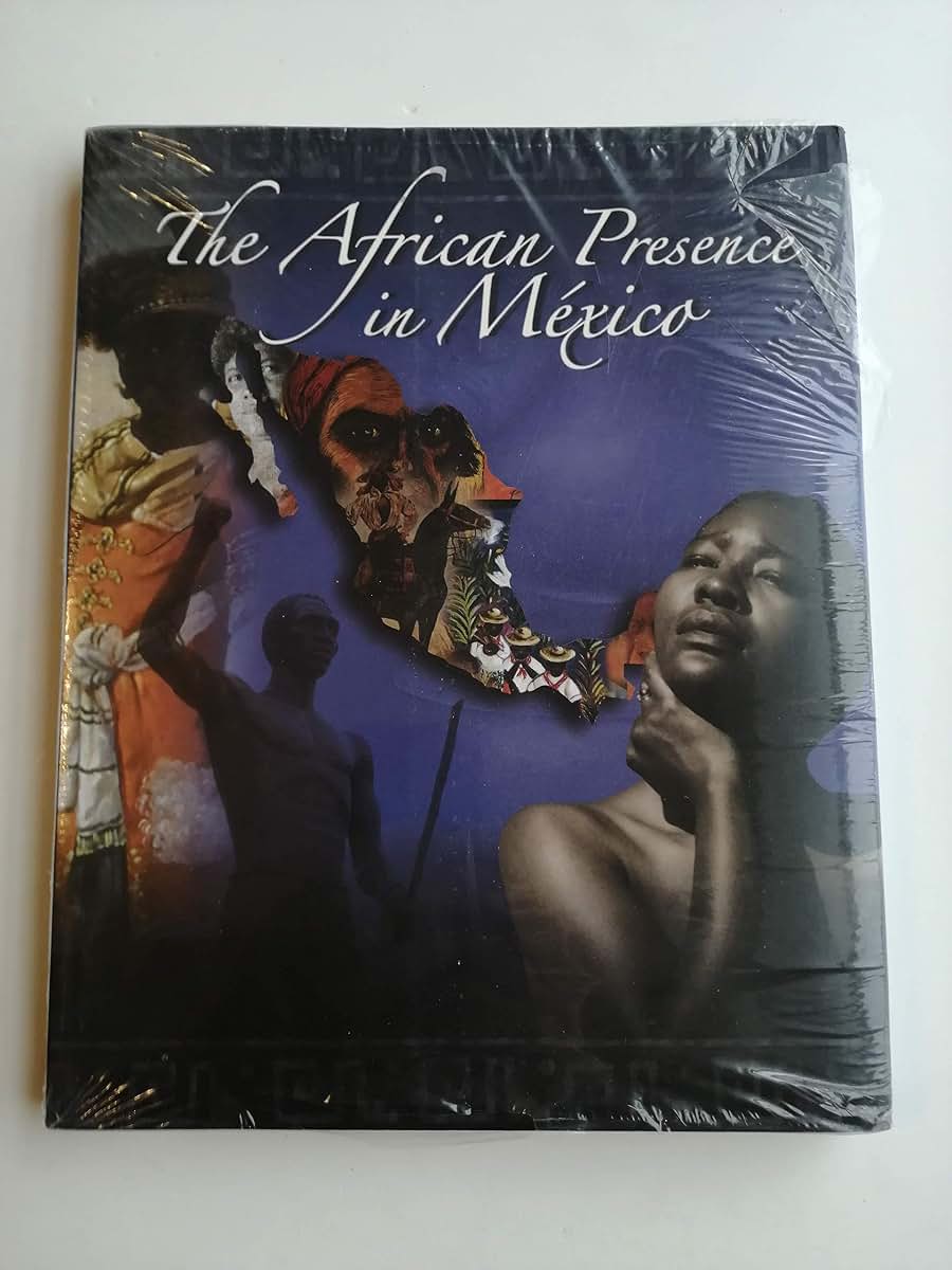 The African Presence in Mexico: From Yanga to the Present by
