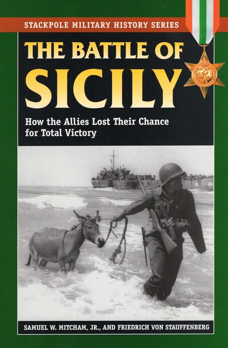 The Battle of Sicily: How the Allies Lost Their Chance for Total Victory (Stackpole Military History Series)