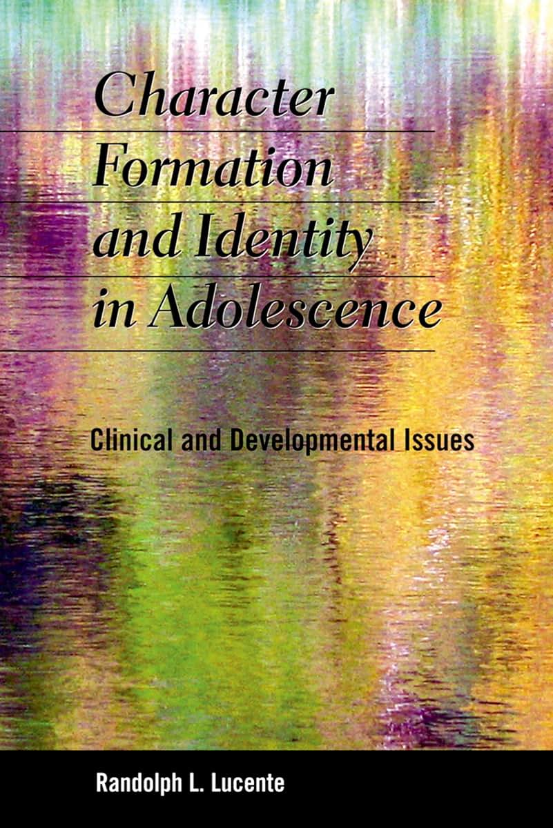 Character Formation and Identity in Adolescence: Clinical and Developmental Issues