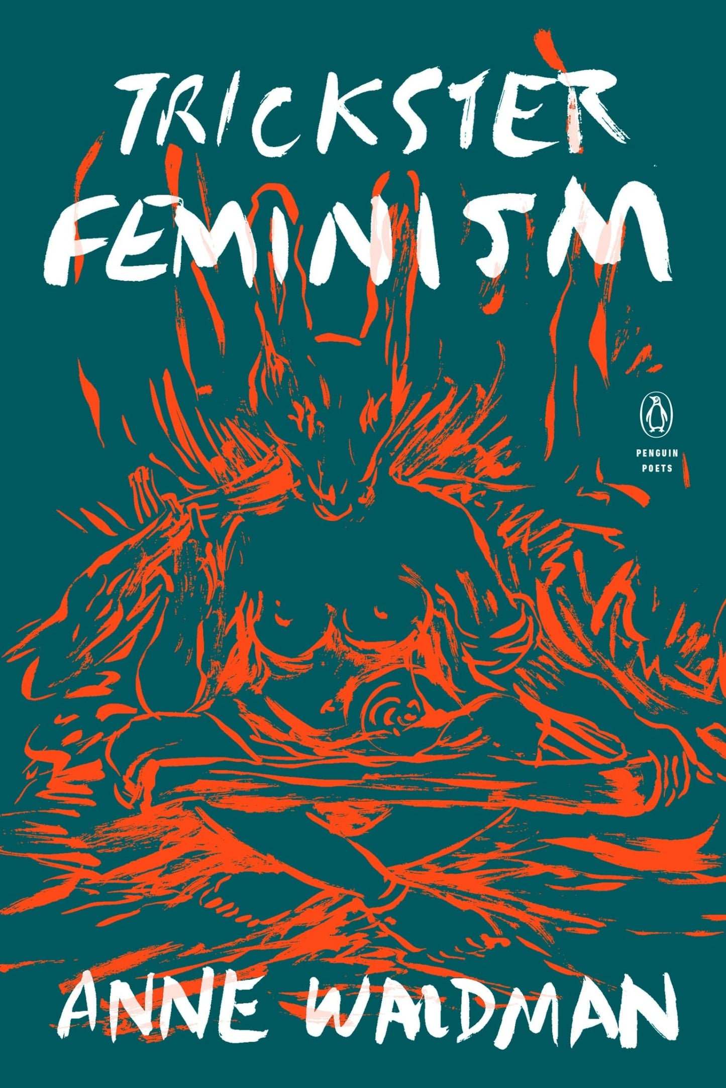 Trickster Feminism (Penguin Poets) by Waldman, Anne