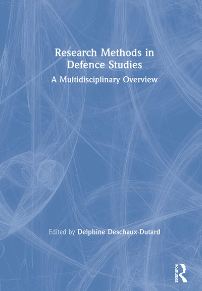Research Methods in Defence Studies: A Multidisciplinary Overview