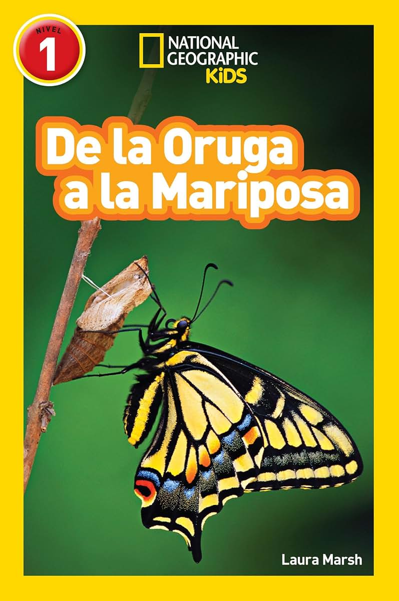 National Geographic Readers: De la Oruga a la Mariposa (Caterpillar to Butterfly) (Spanish Edition)