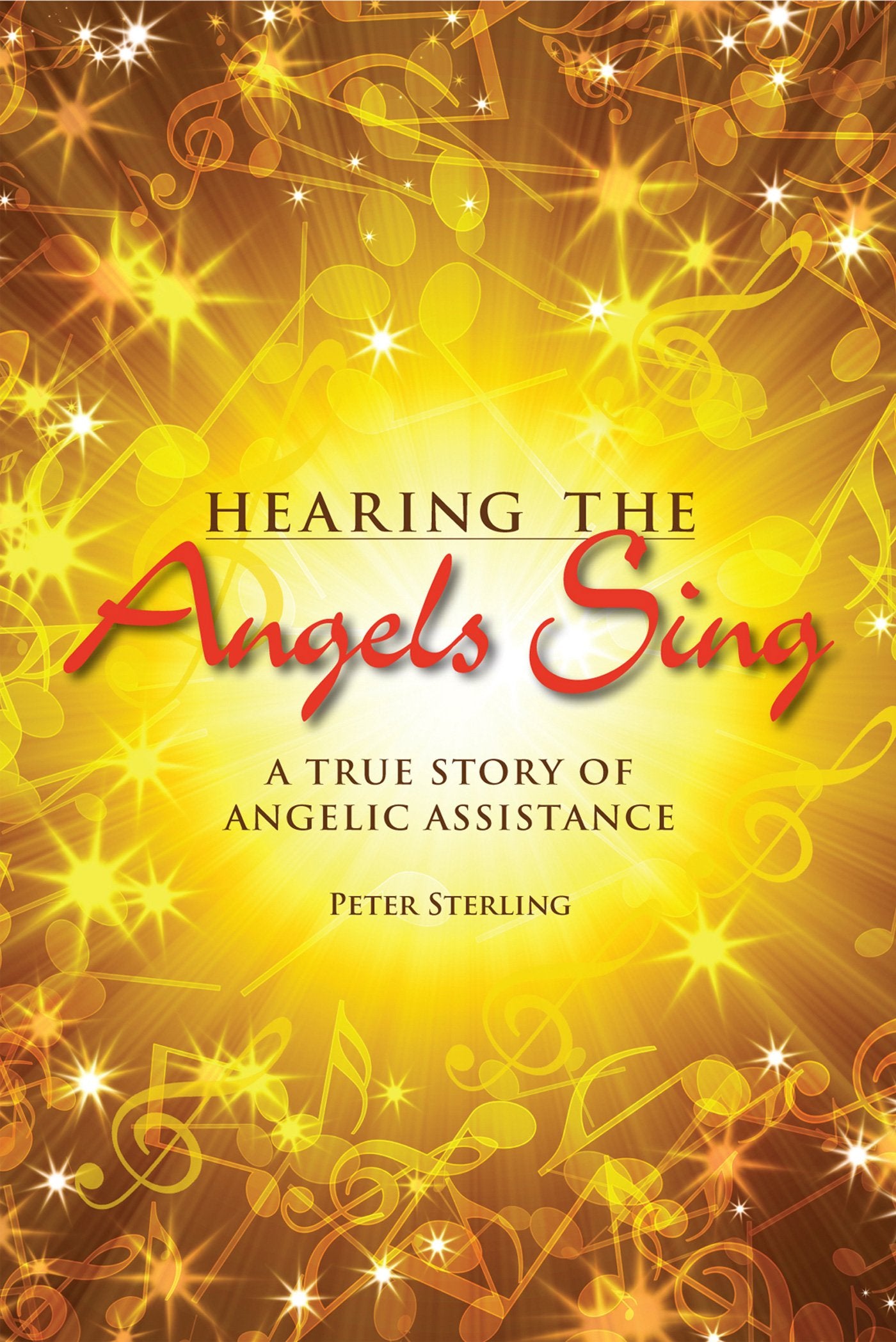 Hearing the Angels Sing: A True Story of Angelic Assistance