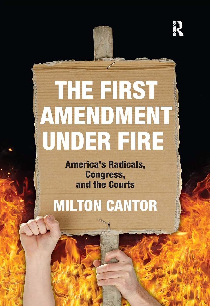 The First Amendment Under Fire: America's Radicals, Congress, and the Courts
