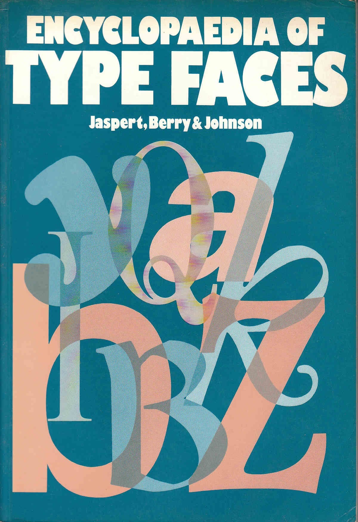 The Encyclopaedia of Type Faces by Jaspert, W. Pincus