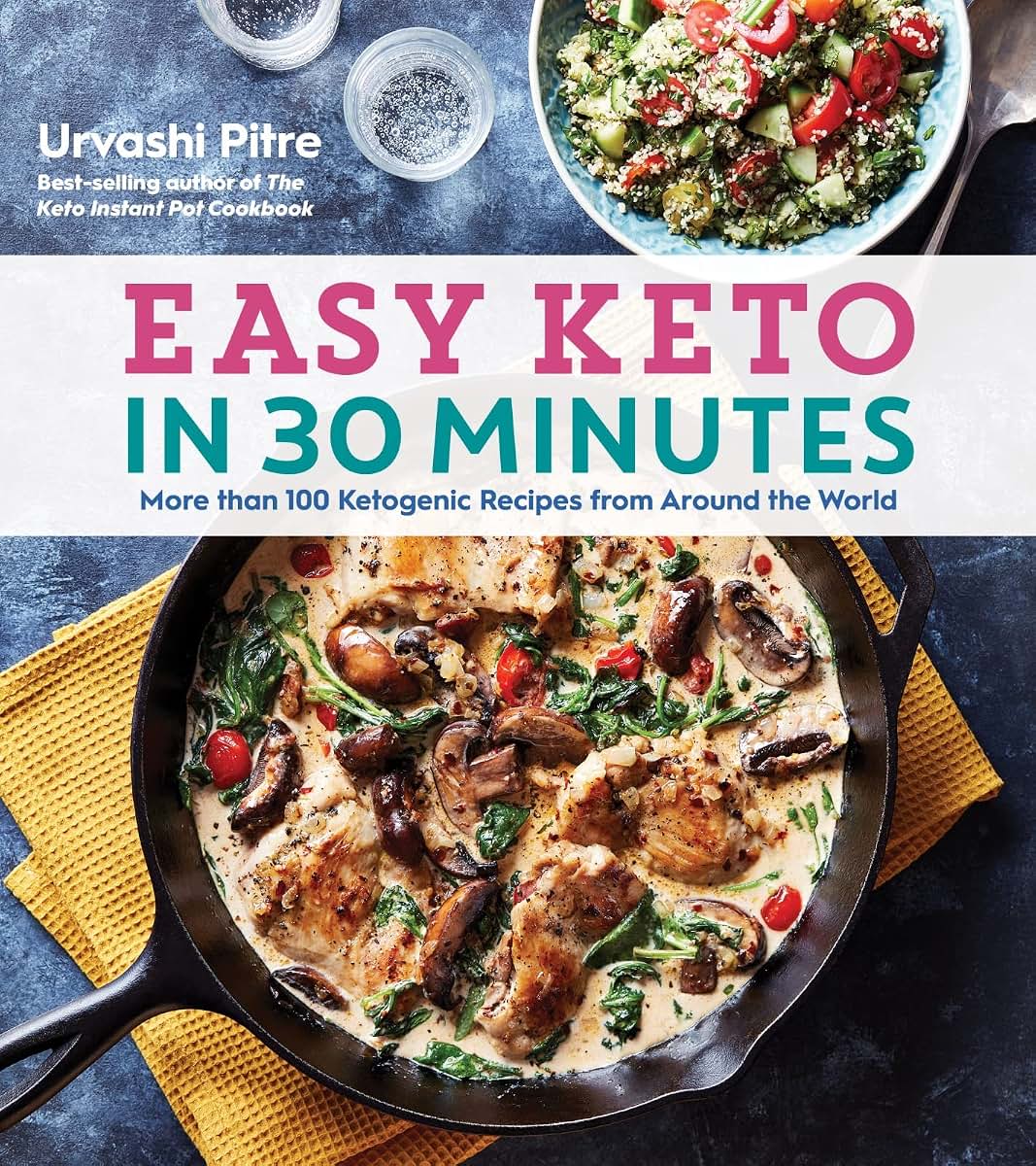 Easy Keto In 30 Minutes: More than 100 Ketogenic Recipes fro