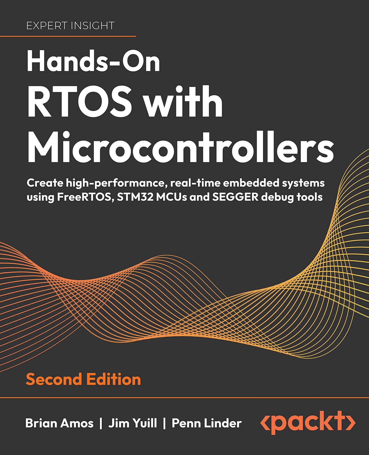 Hands-On RTOS with Microcontrollers: Create high-performance, real-time embedded systems using FreeRTOS, STM32 MCUs and SEGGER debug tools, 2nd Edition