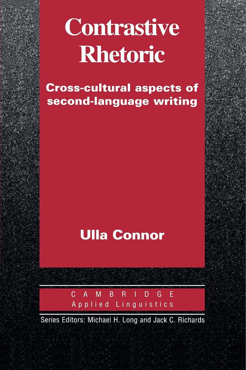 Contrastive Rhetoric (Cambridge Applied Linguistics)